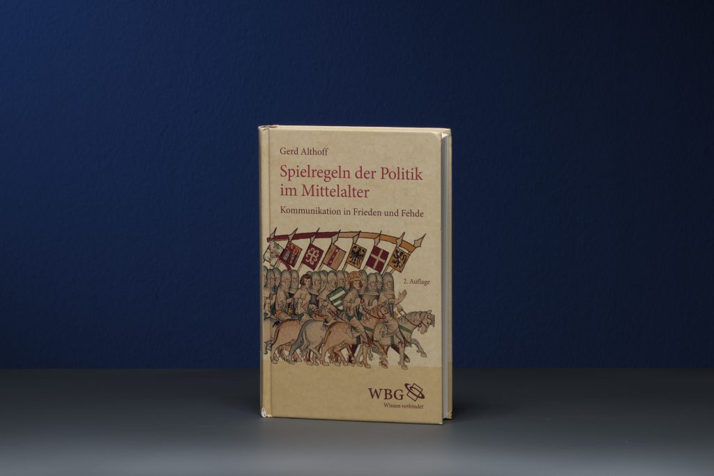 Gerd Althoff, Spielregeln der Politik im Mittelalter. Kommunikation in Frieden und Fehde, Darmstadt 1996. © Universität Augsburg / Peter Neidlinger