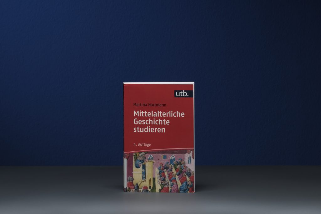 Martina Hartmann, Mittelalterliche Geschichte studieren (4. Auflage) Konstanz 2017. © Universität Augsburg / Peter Neidlinger